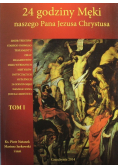 24 godziny Męki naszego Pana Jezusa Chrystusa Tom 1