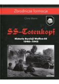 Zbrodnicze formacje SS  Totenkopf Historia Dywizji Waffen SS 1940 do 1945