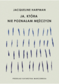 Ja, która nie poznałam mężczyzn