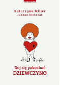 Daj się pokochać dziewczyno