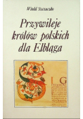 Przywileje królów polskich dla Elbląga