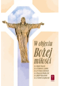 W objęciu Bożej miłości