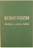 Komunizm  Ideologia system ludzie