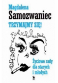 Trzymajmy się Życiowe rady dla starych i młodych