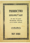 Proroctwo królowej saby od roku 875 przed Narodzeniem Chrystusa aż do wieków późnych