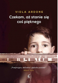 Czekam aż stanie się coś pięknego