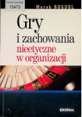 Gry i zachowania nieetyczne w organizacji