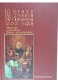 Ciba Marcin - Obrazy Michaela Willmanna pod lupą