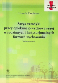 Zarys metodyki pracy opiekuńczo-wychowawczej w rodzinnych i instytucjonalnych formach wychowania