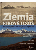 Ziemia kiedyś i dziś Niezwykły obraz zmieniającego się świata
