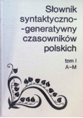 Słownik syntaktyczno - generatywny czasowników polskich Tom I A - M