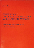 Bioplazma oraz plazma fizyczna w układach żywych