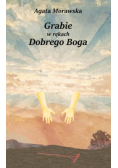 Grabie w rękach Dobrego Boga