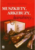 Muszkiety, arkebuzy, karabiny...
