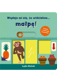 Wydaje mi się, że widziałem małpę!