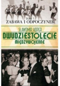 Dwudziestoletnie międzywojenne Tom 7 zabawa i odpoczynek