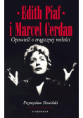 Edith Piaf i Marcel Cerdan Opowieść o tragicznej miłości