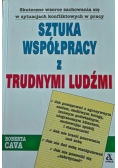 Sztuka współpracy z trudnymi ludźmi