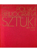 Polska bibliografia sztuki 1801 - 1944 Tom IV Część 1