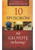 10 sposobów na głupotę własną