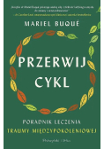 Przerwij cykl. Poradnik leczenia traumy międzypokoleniowej
