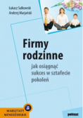 Firmy rodzinne jak osiągnąć sukces w sztafecie pokoleń