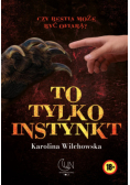 To tylko instynkt