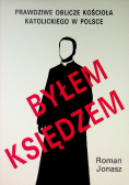 Byłem księdzem. Prawdziwe oblicze kościoła katolickiego w Polsce