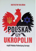 Polska czy Ukropolin czyli Polska Palestyną Europy