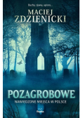 Pozagrobowe. Nawiedzone miejsca w Polsce