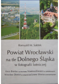 Powiat Wrocławski na tle Dolnego Śląska w fotografii lotniczej