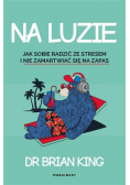Na luzie Jak radzić sobie ze stresem i nie martwi