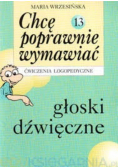 Chcę poprawnie wymawiać . Ćwiczenia logopedyczne