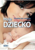 Moje dziecko. Poradnik dla rodziców