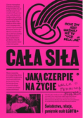 Cała siła, jaką czerpię na życie