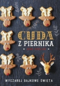 Cuda z piernika Wyczaruj bajkowe święta
