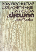 Powierzchniowe uszlachetnianie wyrobów z drewna