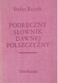 Podręczny słownik dawnej polszczyzny