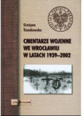 Cmentarze Wojenne We Wrocławiu 1939 - 2002