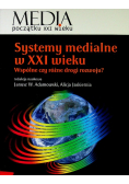Systemy medialne w XXI wieku Wspólne czy różne drogi rozwoju?