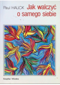 Jak walczyć o samego siebie