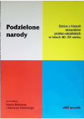 Podzielone Narody. Szkice Z Historii Stosunków Polsko - Ukraińskich w latach 40 XX wieku