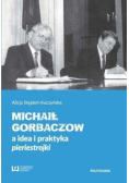 Michaił Gorbaczow a idea i praktyka pieriestrojki