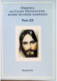 Orędzia na czasy ostateczne, które właśnie nadeszły Tom 23