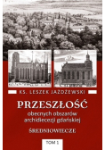 Przeszłość obecnych obszarów archidiecezji gdańskiej Tom 1 Średniowiecze