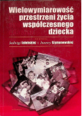 Wielowymiarowość przestrzeni życia współczesnego dziecka