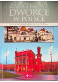 Zabytkowe dworce w Polsce