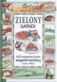 Zielony garnek 600 przepisów kuchni wegetariańskiej prosto z Włoch