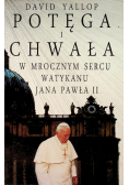 Potęga i chwała W mrocznym sercu Watykanu Jana Pawła II