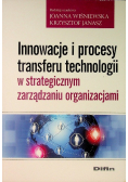 Innowacje i procesy transferu technologii w strategicznym zarządzaniu organizacjami